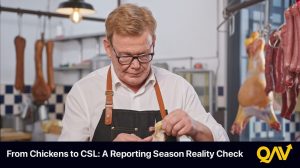 QAV AU 834 — From Chickens to CSL: A Reporting Season Reality Check